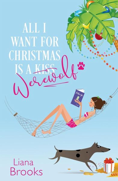 All I Want For Christmas Is A Werewolf (eBook, ePUB) All I Want For Christmas Is A Werewolf (eBook, ePUB)