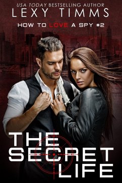 The Secret Life (How To Love A Spy, #2) (eBook, ePUB) - Timms, Lexy