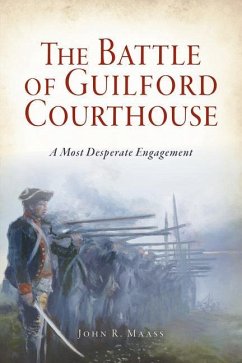 The Battle of Guilford Courthouse - Maass, John R