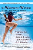 The Waterpower Workout: The Stress-Free Way for Swimmers and Non-Swimmers Alike to Control Weight, Build Strength and Power, Develop Cardiovas