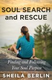 Soul Search and Rescue: Finding and Following Your Soul Purpose