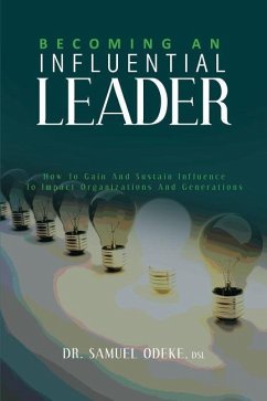 Becoming an Influential Leader: How to gain and sustain it with others in your generation - Odeke, Samuel