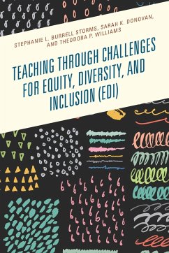 Teaching through Challenges for Equity, Diversity, and Inclusion (EDI) - Burrell Storms, Stephanie L.; Donovan, Sarah K.; Williams, Theodora P.