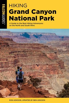 Hiking Grand Canyon National Park: A Guide to the Best Hiking Adventures on the North and South Rims - Adkison, Ben