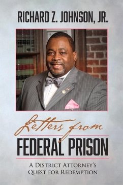 Letters from Federal Prison: A District Attorney's Quest for Redemption Volume 1 - Johnson, Richard