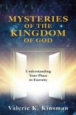 Mysteries of the Kingdom of God: Understanding Your Place in Eternity