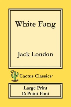 White Fang (Cactus Classics Large Print) - London, Jack; Cactus, Marc