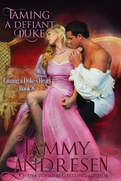 Taming the Defiant Duke (Taming the Duke's Heart, #8) (eBook, ePUB) - Andresen, Tammy