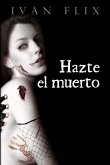 Hazte el muerto