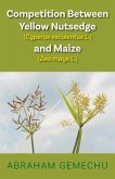 Competition Between Yellow Nutsedge(cyperus Esculentus L) & Maize (Zea Mays): Volume 1