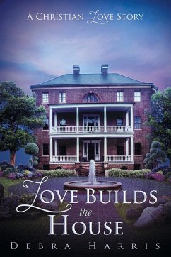 Love Builds the House - Harris, Debra