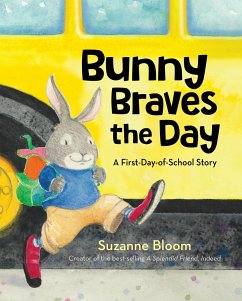 Bunny Braves the Day: A First-Day-Of-School Story - Bloom, Suzanne