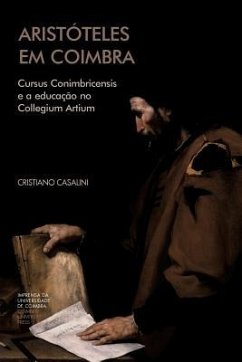 Aristóteles em Coimbra: Cursus Conimbricensis e a educação no Collegium Artium - Casalini, Cristiano