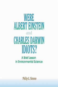 Were Albert Einstein and Charles Darwin Idiots? - Simone, Philip G.