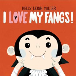 I Love My Fangs! - Miller, Kelly Leigh