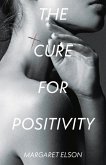 The Cure for Positivity: Volume 1