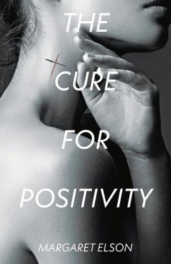 The Cure for Positivity: Volume 1 - Elson, Margaret