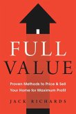 Full Value: Proven Methods to Price and Sell Your Home for Maximum Profit