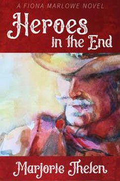 Heroes in the End (Fiona Marlowe Mysteries, #3) (eBook, ePUB) - Thelen, Marjorie