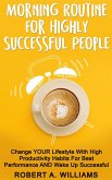 Morning Routine for Highly Successful People: Change Your Lifestyle with High Productivity Habits for Best Performance and Wake Up Successful! (eBook, ePUB)