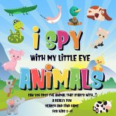 I Spy With My Little Eye - Animals   Can You Spot the Animal That Starts With...?   A Really Fun Search and Find Game for Kids 2-4! (I Spy Books for Kids 2-4, #2) (eBook, ePUB)