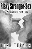 Risky Stranger-Sex: The Virgin Boy's First Time (eBook, ePUB) Risky Stranger-Sex: The Virgin Boy's First Time (eBook, ePUB)