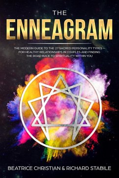 Cover The Enneagram: The Modern Guide To The 27 Sacred Personality Types - For Healthy Relationships In Couples And Finding The Road Back To Spirituality Within You (eBook, ePUB)