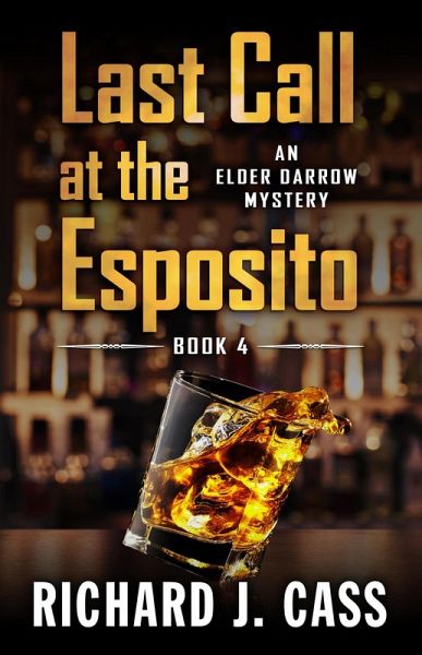 Last Call at the Esposito (An Elder Darrow Mystery, #4) (eBook, ePUB) Last Call at the Esposito (An Elder Darrow Mystery, #4) (eBook, ePUB)
