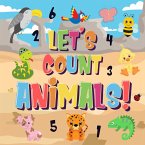 Let's Count Animals!   Can You Count the Dogs, Elephants and Other Cute Animals?   Super Fun Counting Book for Children, 2-4 Year Olds   Picture Puzzle Book (Counting Books for Kindergarten, #1) (eBook, ePUB)