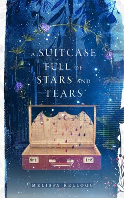 A Suitcase Full of Stars and Tears (eBook, ePUB) - Kellogg, Melissa