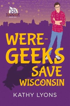 Were-Geeks Save Wisconsin: Volume 1 - Lyons, Kathy