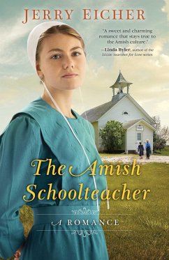 The Amish Schoolteacher: A Romance - Eicher, Jerry