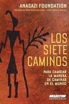 Los siete caminos: Para cambiar la manera de caminar en el mundo - Foundation, Anasazi