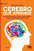 Cerebro que aprende: Cómo apasionarnos con el conocimiento para transformar nues