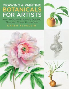 Drawing and Painting Botanicals for Artists - Kluglein, Karen