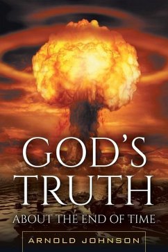 God's Truth About the End of Time - Johnson, Arnold