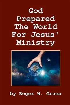 God Prepared the World for Jesus' Ministry - Gruen, Roger W.