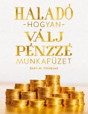 Haladó hogyan válj pénzz é munkafüze (Hungarian) Haladó hogyan válj pénzz é munkafüze (Hungarian)