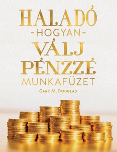 Haladó hogyan válj pénzz é munkafüze (Hungarian) - Douglas, Gary M.