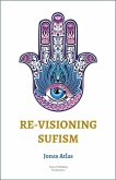 Re-visioning Sufism (eBook, ePUB)
