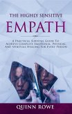 The Highly Sensitive Empath: A Practical Survival Guide To Achieve Complete Emotional, Physical, And Spiritual Healing For Every Person (eBook, ePUB)