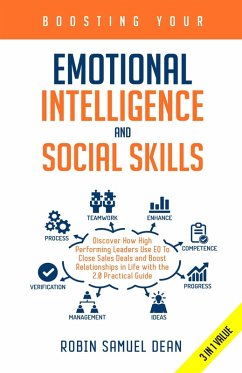 Boosting Your Emotional Intelligence and Social Skills: Discover How High Performing Leaders Use EQ To Close Sales Deals and Boost Relationships in Life with the 2.0 Practical Guide (eBook, ePUB) - Dean, Robin Samuel