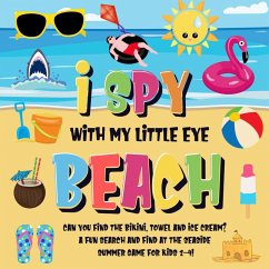 Cover I Spy With My Little Eye - Beach   Can You Find the Bikini, Towel and Ice Cream?   A Fun Search and Find at the Seaside Summer Game for Kids 2-4! (I Spy Books for Kids 2-4, #6) (eBook, ePUB)