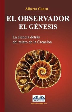 El observador. El Genesis: La ciencia detras del relato de la Creacion - Canen, Alberto