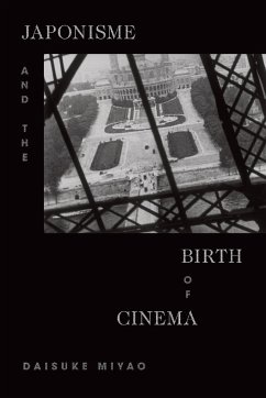Japonisme and the Birth of Cinema - Miyao, Daisuke
