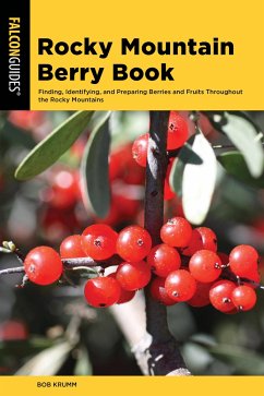 Rocky Mountain Berry Book: Finding, Identifying, and Preparing Berries and Fruits Throughout the Rocky Mountains - Krumm, Bob