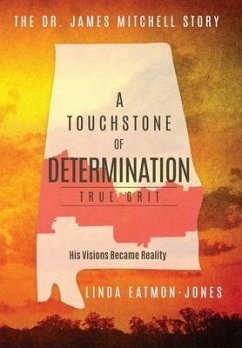 A Touchstone of Determination - True Grit: The Dr. James Mitchell Story - Eatmon-Jones, Linda