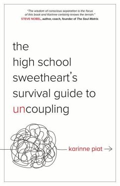 The High School Sweetheart's Survival Guide to Uncoupling - Piat, Karinne