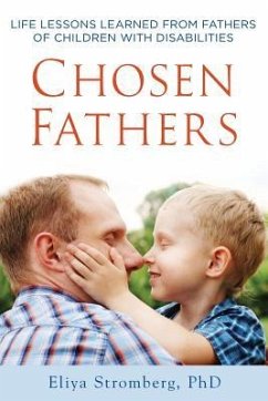 Chosen Fathers: Life Lessons Learned from Fathers of Children with Disabilities - Stromberg Ph. D., Eliya