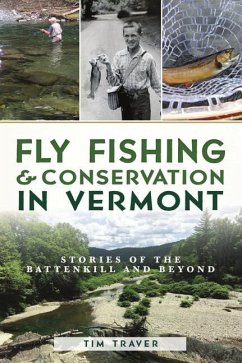 Fly Fishing and Conservation in Vermont - Traver, Tim